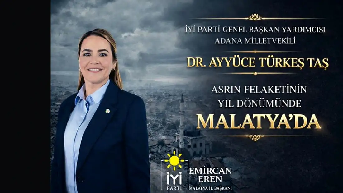 İYİ Parti Genel Bşk. Yrd. Mv. Ayyüce Türkeş Taş 6 Şubat’ta Malatya’da
