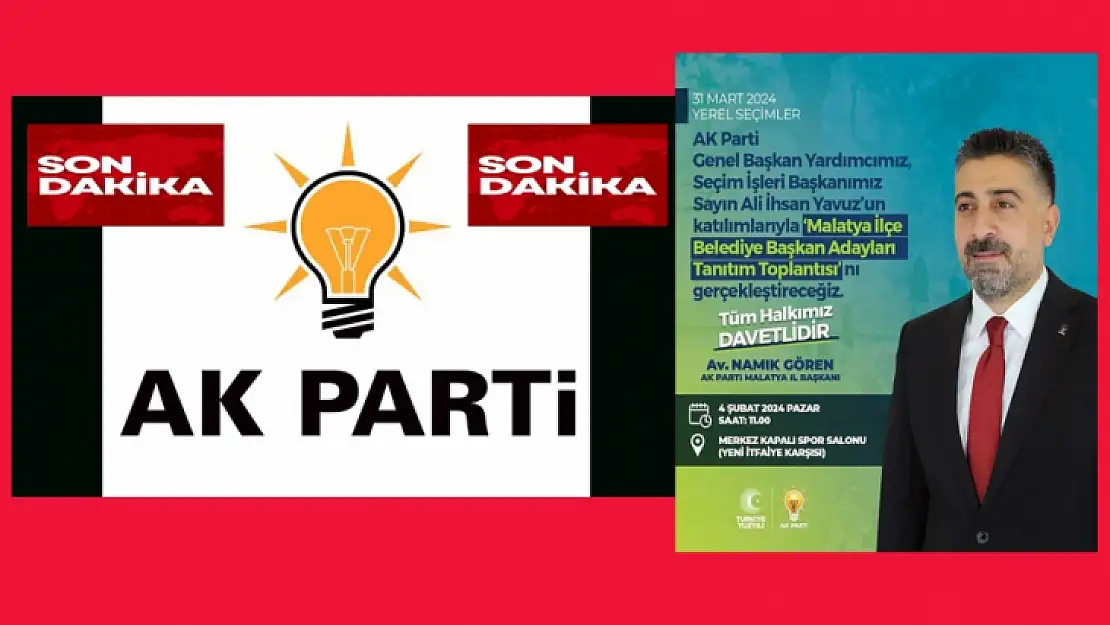 AK Parti'de Aday İsimleri Kamuoyuna Açıklanmadı Ama Aday Tanıtımı Pazar Günü