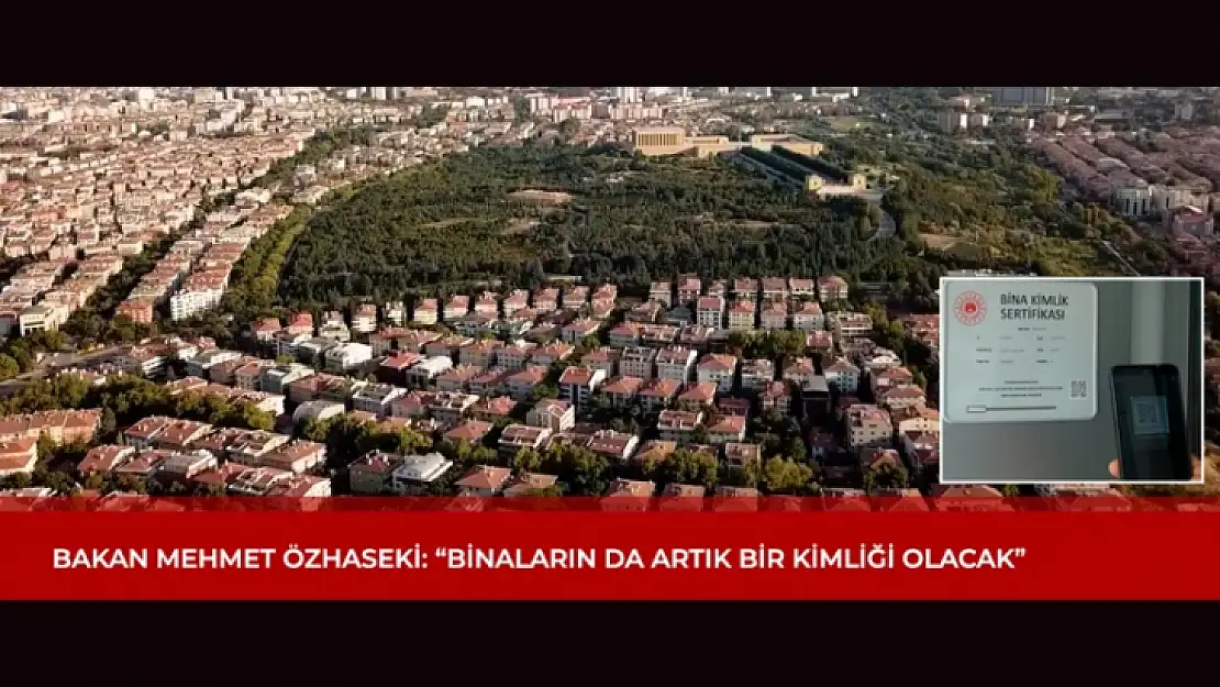 Bakan Özhaseki' Denetlenen Binalara Kimlik Belgesi' Takılacak