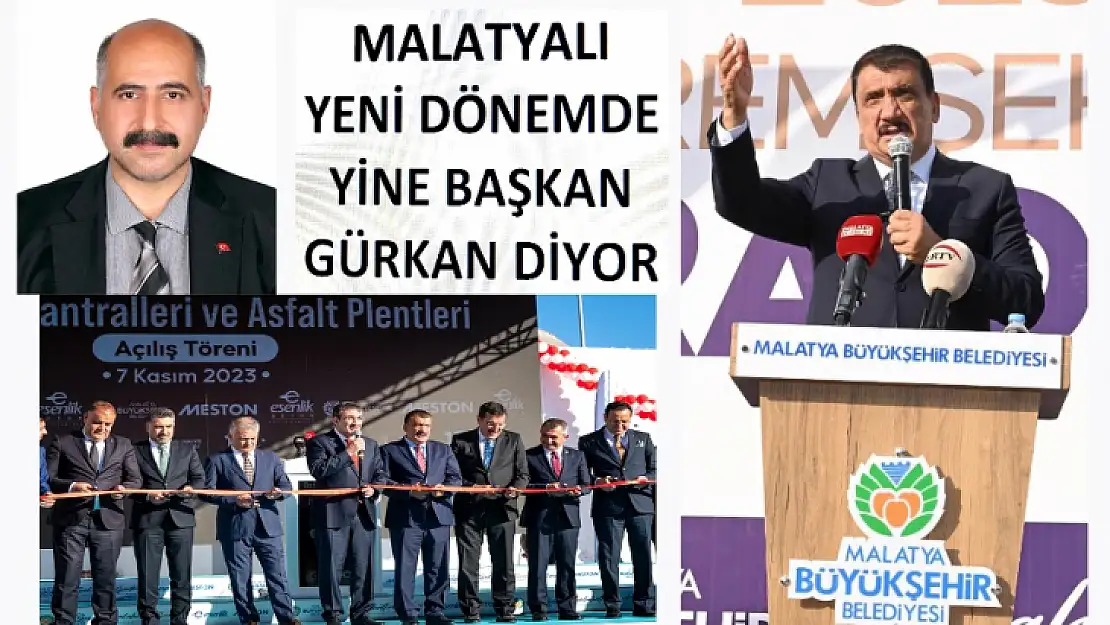 Başkan Gürkan'a Yeni Dönemde Malatya'nın Daha Çok İhtiyacı Var…