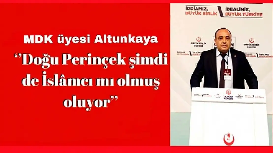 BBP'li MDK Üyesi Altunkaya'dan Doğu Perinçek'e Sert Tepki!...