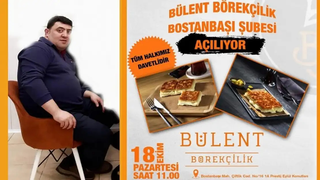 Bülent Börekçilik Bostanbaşı Şubesi Açılıyor