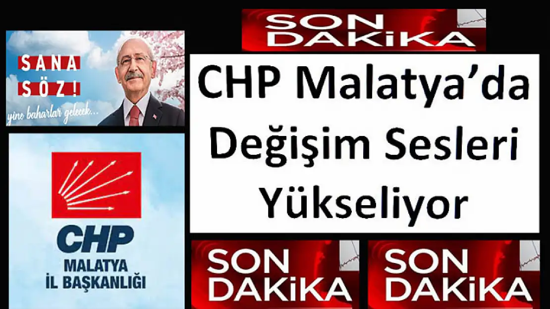 CHP Malatya'da Değişim Sesleri Yükseliyor