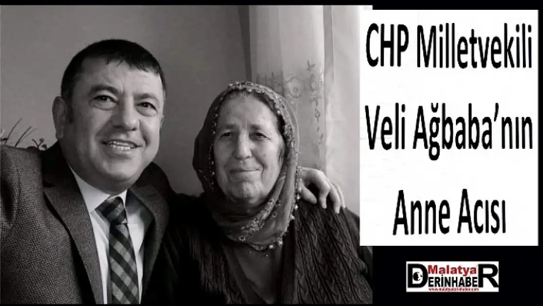 CHP Milletvekili Veli Ağbaba'nın Anne Acısı