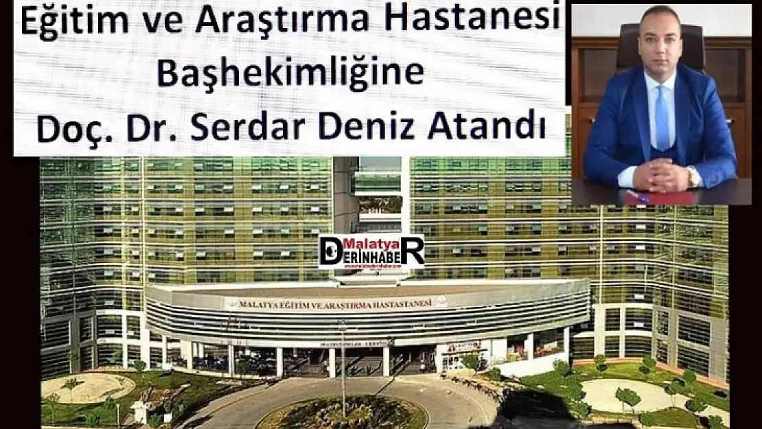 Eğitim ve Araştırma Hastanesi Başhekimliğine Doç. Dr. Serdar Deniz Atandı