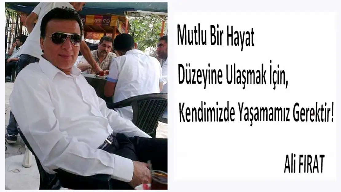 Fırat: Kendimizde Yaşamak!