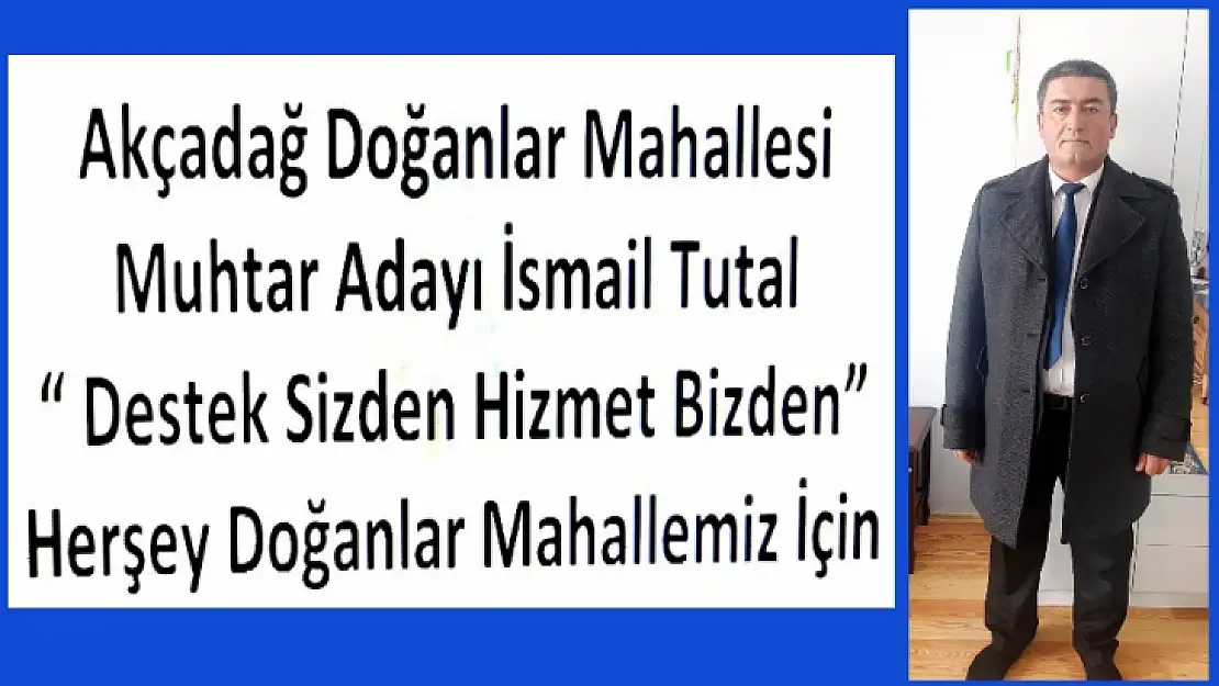 İsmail Tutal Doğanlar Mahalle Muhtarlığına Adayım Dedi