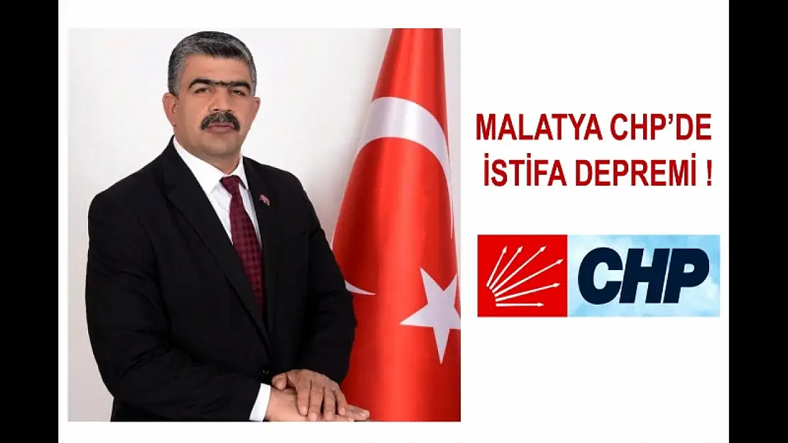 Malatya CHP'de İstifa Depremi