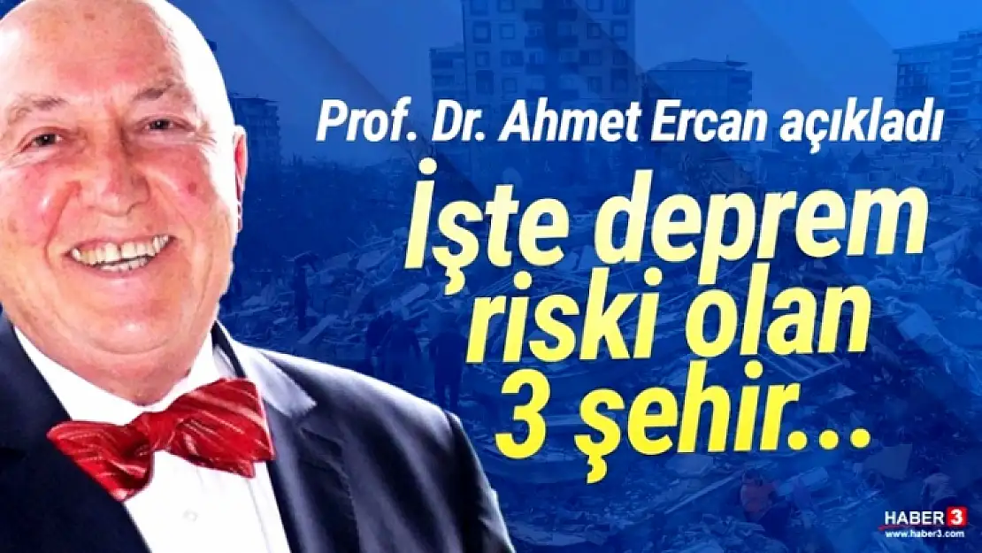 Prof. Dr. Ahmet Ercan Açıkladı: İşte Deprem Riski Olan 3 Şehir