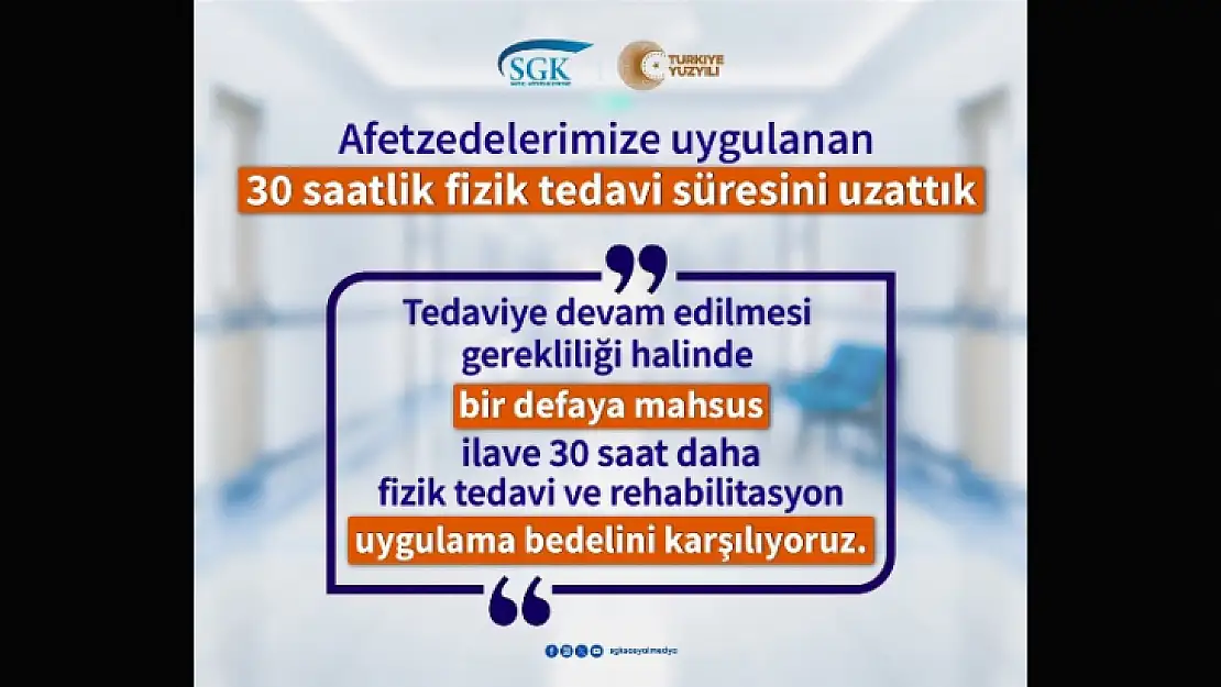 SGK'dan Açıklama' Afetzedelerimize Uygulanan 30 Saatlik Fizik Tedavi Süresini Uzattık'