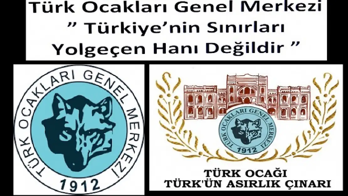 Türk Ocakları Genel Merkezi' Türkiye'nin Sınırları Yolgeçen Hanı Değildir'