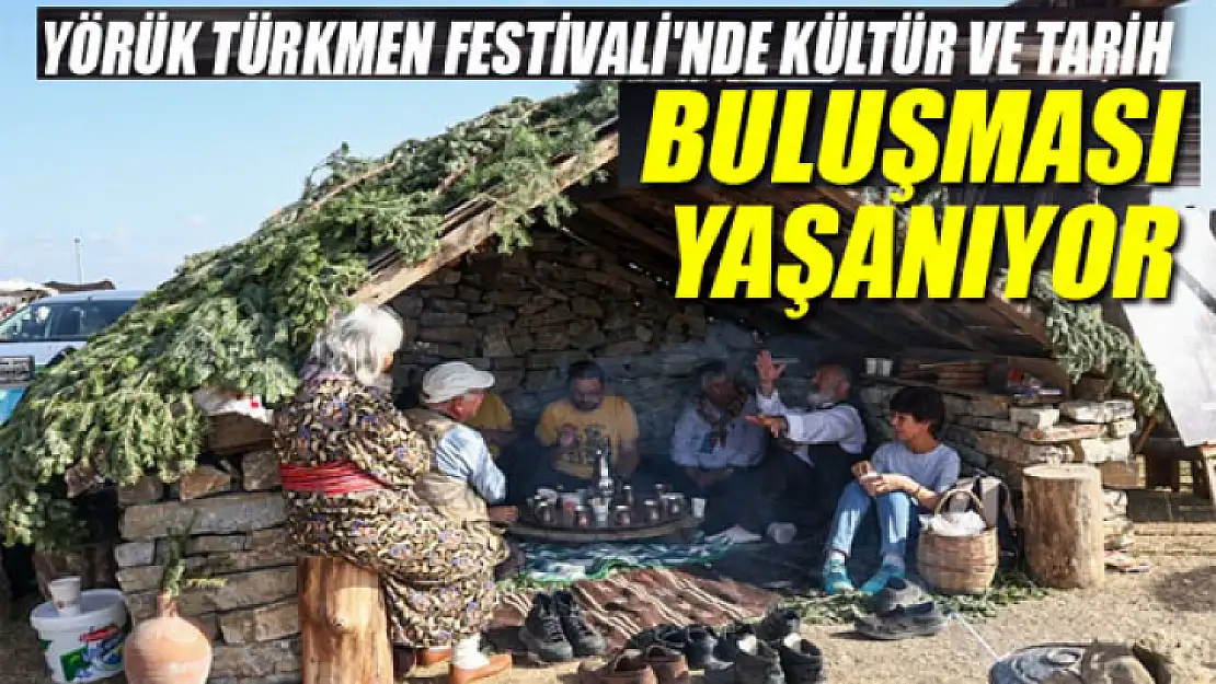 Yörük Türkmen Festivali'nde Kültür ve Tarih Buluşması