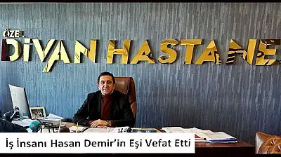 İş İnsanı Hasan Demir'in Acı Günü