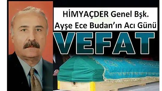HİMYAÇDER Genel Bşk. Ayşe Ece Budan'ın Acı Günü