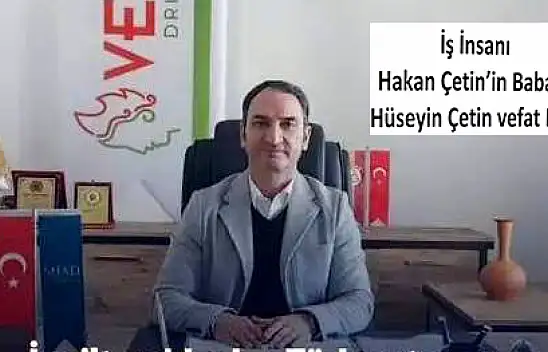 İş İnsanı Hakan Çetin'in Acı Günü