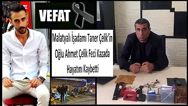 İşadamı Taner Çelik'in Oğlu Ahmet Çelik Vefat Etti.
