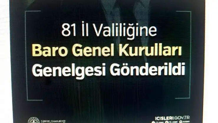 81 İl Valiliğine Baro Genel Kurulları Genelgesi Gönderildi