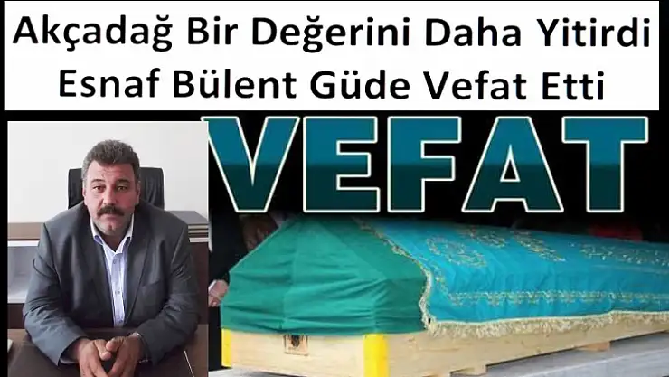 Akçadağ Bir Değerini Daha Yitirdi