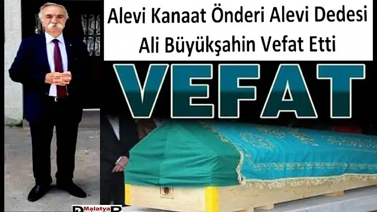 Alevi Kanaat Önderi Bölgenin Alevi Dedesi Ali Büyükşahin Vefat Etti