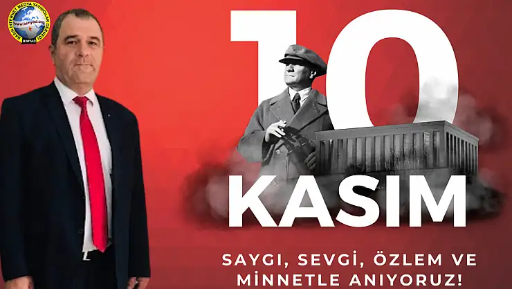 BİMYAD Genel Başkanı Selim Apohan'dan 10 Kasım Mesajı