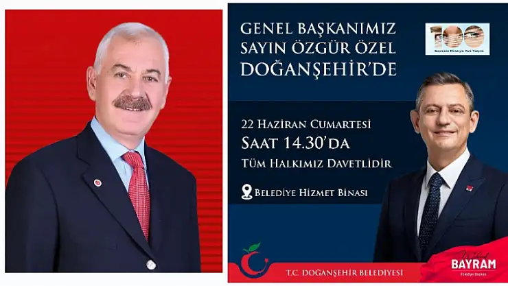 CHP Genel Bşk. Özgür Özel Cumartesi Doğanşehir'e Geliyor