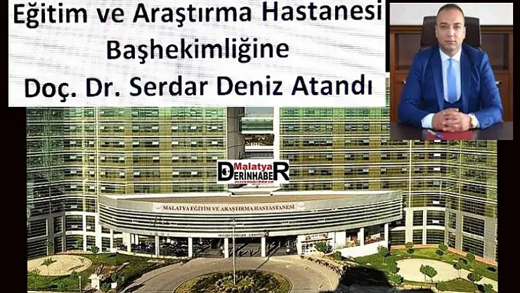 Eğitim ve Araştırma Hastanesi Başhekimliğine Doç. Dr. Serdar Deniz Atandı