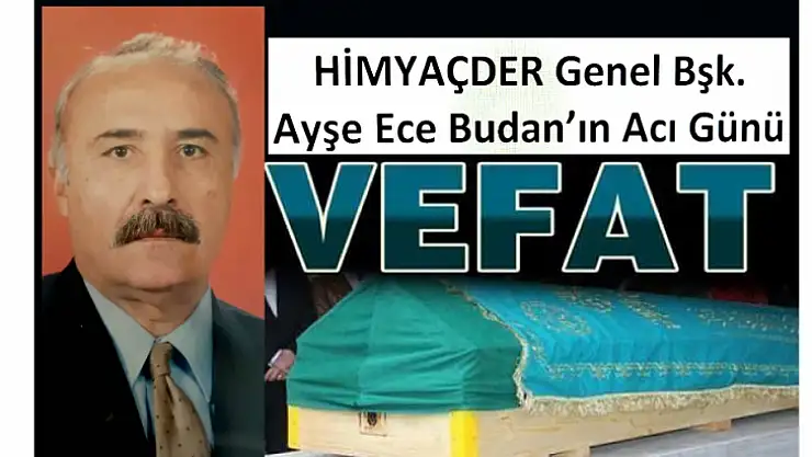 HİMYAÇDER Genel Bşk. Ayşe Ece Budan'ın Acı Günü