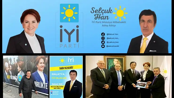 İYİ Parti Malatya Mv. A. Adayı Selçuk Han' Destek Sizden Hizmet Bizden'