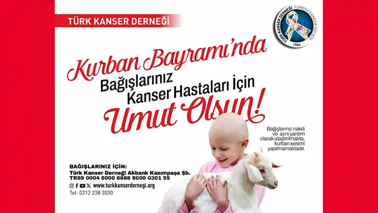 Kurban Bayramı Bağışlarınız, Kanser Hastalarına Umut Olsun!