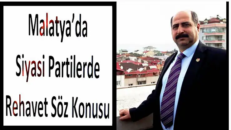 Malatya'da Siyasetin Adı Var Kendi Yok