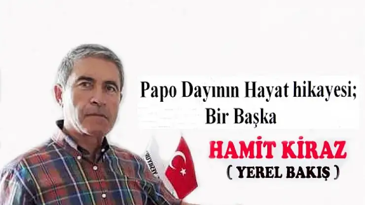 Papo dayının hayat hikayesi                Bir Başka