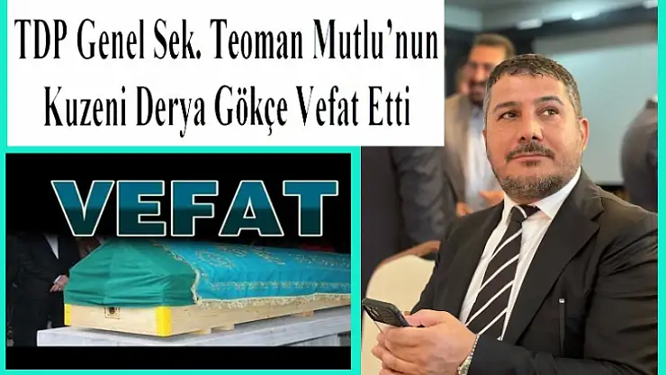 TDP Genel Sek. Teoman Mutlu'nun Acı Günü