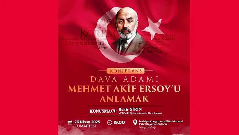 Yeşilyurt'ta ' Dava Adamı Mehmet Akif Ersoy'u Anlamak' Konferansı
