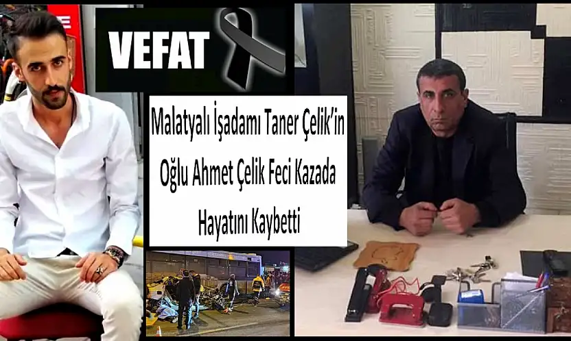 İşadamı Taner Çelik'in Oğlu Ahmet Çelik Vefat Etti.