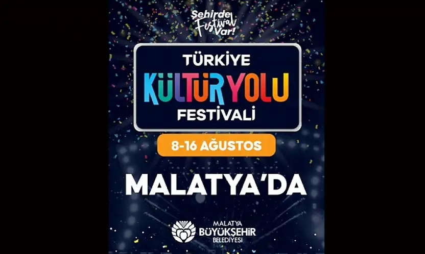 Türkiye Kültür Yolu Festivali 8-16 Ağustos Tarihlerinde Malatya'da